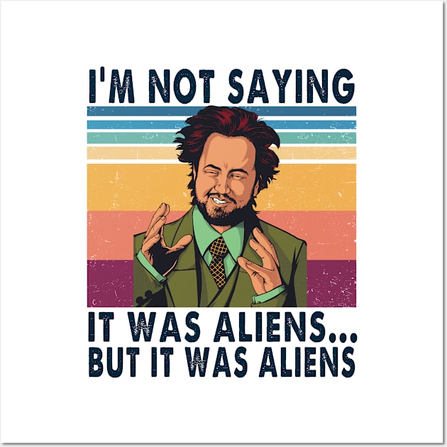 I'm not saying it was aliens but it was aliens vintage Wall Art by BanyakMau